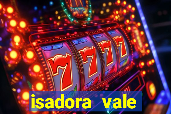 isadora vale reclame aqui